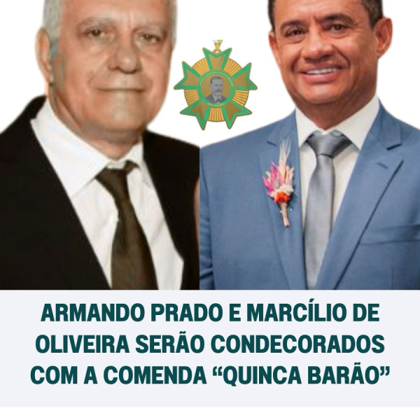 Armando Prado e Marcílio de Oliveira serão condecorados com a Comenda “Quinca Barão”